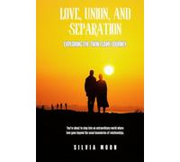 Love, Union, and Separation: Exploring the Twin Flame Journey (Love Separation to Union)