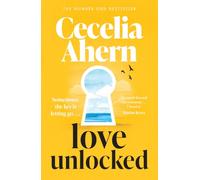 Love Unlocked: the brand-new emotional and uplifting love story from the international bestselling author of PS I Love You