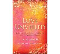 Love Unveiled: Discovering the Essence of the Awakened Heart (The Journey of Spiritual Love Series)