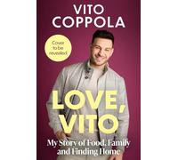 Love, Vito: My Story of Food, Family and Finding Home - The brand new autobiography from the much-loved Strictly Come Dancing star