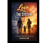 Love vs The System: a true story on a family dealing with false claims