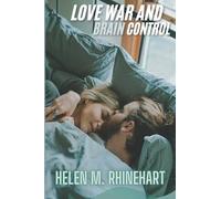 LOVE, WAR, AND BRAIN CONTROL