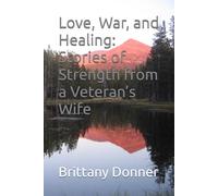 Love, War, and Healing: Stories of Strength from a Veteran’s Wife