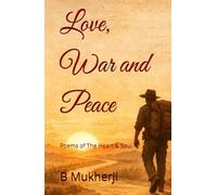 Love, War and Peace: Poems of The Heart & Soul