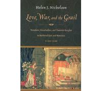 Love, War, and the Grail: Templars, Hospitallers, and Teutonic Knights in Medieval Epic and Romance, 1150-1500