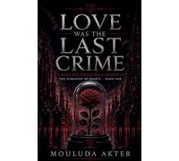 Love Was the Last Crime: 1 (The Dominion of Hearts)