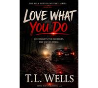 Love What You Do: He commits the murders. She solves them. Trying to kill her was just the first mistake. (The Mila Sutton Mystery Series)