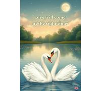 Love Will Come at the Right Time: A Writing Journal to Remind You That Love Has Its Own Perfect Timing