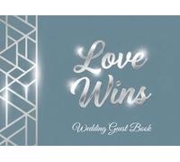 Love Wins Wedding Guest Book: Premium Glossy Paperback Reception Sign-In Journal with Gift Log & Photo Album Sections - Elegant Silver Art Deco Memory ... Ceremony, Engagement, or Anniversary Parties