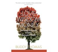 Love Wisdom Money: The Family Fiduciary's Guide to Generative Wealth