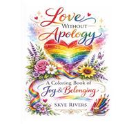 Love Without Apology: A Coloring Book of Joy & Belonging