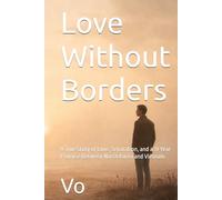Love Without Borders: A True Story of Love, Separation, and a 31-Year Promise Between North Korea and Vietnam