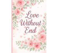 love without end: A Lined Journal for Thoughts, Reflections, and Daily Notes
