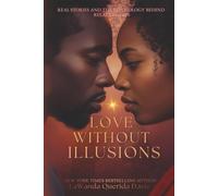 Love Without Illusions: Real Stories and the Psychology Behind Relationships
