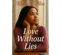 Love Without Lies: Learning to Love Without Losing Yourself: 2 (Becoming Her - A Truth & Healing Journey)