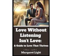 Love Without Listening Isn’t Love: A Guide to Love That Thrives.: Learn why true love requires listening, understanding, and real emotional connection daily.