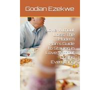 Love Without Loss: The Modern Man's Guide to Staying in Love Without Losing Everything