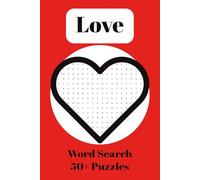 Love Word Search Puzzle Book: Word Search with easy to read print about love, couples, marriage and more | 6x9in| 110 pages| 50+ Puzzles... Gift for Anytime, Anniversaries, Birthdays, or Christmas!