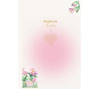 Love Workbook: Your 90-day guide to create a life filled with love