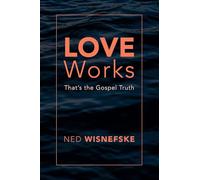 Love Works: That's the Gospel Truth