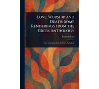 Love, Worship and Death: Some Renderings From the Greek Anthology