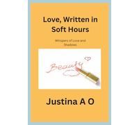 Love, Written in Soft Hours: Whispers of Love and Shadows