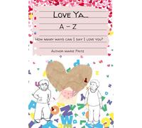 Love Ya... A-Z: How many ways can I say I love you?