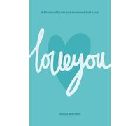 Love You: A Practical Guide to Intentional Self-Love