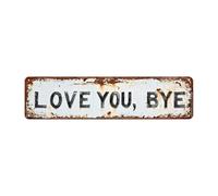 Love You Bye, elegante decoración de pared, placa romántica de 16 x 4 pulgadas con estilo retro, letrero de puerta de metal resistente, arte de pared con diseño elegante, accesorio para el hogar para