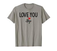 Love You Bye Sign I Love You Goodbye Mom and Dad Anniversary Camiseta