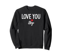 Love You Bye Sign I Love You Goodbye Mom and Dad Anniversary Sudadera