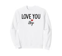Love You Bye Sign Red Heart Valentine I Love You Goodbye Sudadera