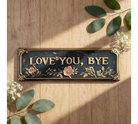 Love You Bye Sign, Vintage Metal Wall Sign, 16 X 4 inch Aluminum Rustic Wall Art, Hallway Entryway Door Signs Decor, Sweet Goodbye Wall Art, Make The Farewell Moment Warm (1pc)