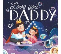 Love You, Daddy: A Father Daughter Picture Book About Love and Daily Adventures, Perfect Baby Shower or Father's Day Gift for Girls Ages 1-5