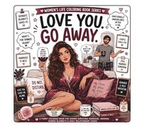 Love You. Go Away.: A Funny Coloring Book for Women Surviving Marriage, Snoring, Shared Blankets & Daily Relationship Chaos (Women’s Life Coloring Book Series)