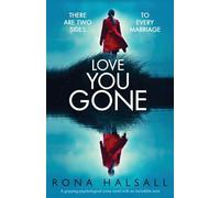 Love You Gone: A gripping psychological crime novel with an incredible twist (Totally gripping thrillers by Rona Halsall)