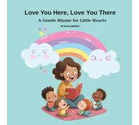 Love You Here, Love You There: A Gentle Rhyme for Little Hearts (Little Steps Library)
