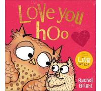Love You Hoo: The perfect book for a child to gift to the special grown-up in their life, from Mother’s Day to Valentine’s Day and beyond, from the bestselling author of The Lion Inside