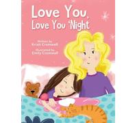 Love You, Love You 'Night: A Sweet and Comforting Children's Bedtime Story for Ages 3-7