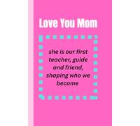 love You Mom: Thoughts, Memories, and Moments of Love