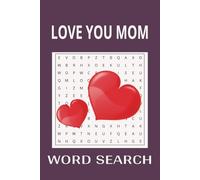 Love You Mom Word Search Puzzle Book: Word Search with Easy to Read Print about Love You Mom, and More |6x9 inches, 110 pages |50+ Puzzles … Gift for Vacations, Holidays and Free Times