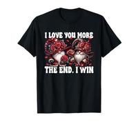 Love You More The End I Win Floral Rose Flower GNOME Couple Camiseta