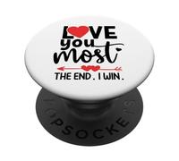 Love You Most The End I Win Sign,Love You More Love You Most PopSockets PopGrip Adhesivo