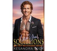 Love You Squillions: A Steamy Friends to Lovers Secret Baby Second Chance Romance (Bad Boy Billionaires)