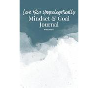 Love You Unapologetically Mindset & Goal Journal