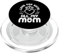 Love You with All My Mom Mothers Day For Mommy PopSockets PopGrip para MagSafe