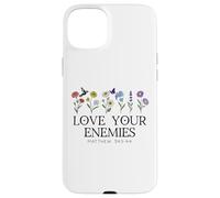 Love Your Enemies Christian Bible Verse Matthew 5:43 5 44 Carcasa para iPhone 15 Plus