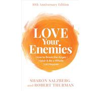 Love Your Enemies: How to Break the Anger Habit & Be a Whole Lot Happier: 10th Anniversary