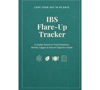 Love Your Gut in 90 Days: IBS Flare-Up Tracker: Track Symptoms, Identify Triggers, Reduce Bloating & Digestive Discomfort Naturally