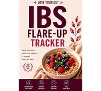 Love Your Gut in 90 Days - IBS Flare-Up Tracker: Track Symptoms, Identify Triggers, Reduce Flare-Ups, and Take Control of Your Gut Health
